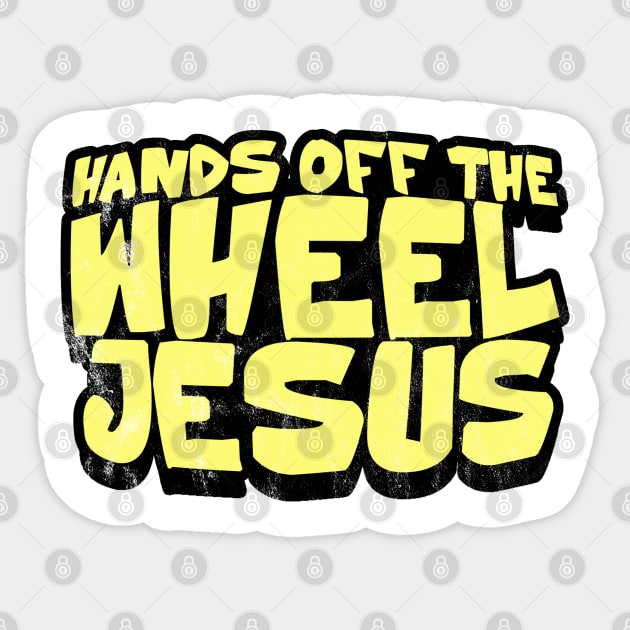 Hands off the wheel, Jesus! Sticker by  TigerInSpace